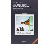 Amundsen - Scott, duelo en la Antártida: La carrera al Polo Sur: 2 (Periplos)