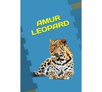 AMUR LEOPARD: ANIMALS OF THE WORLD, Positive affirmations, Motivational and inspirational notebook, Animal notebook, Birthday gifts, Notebook gifts, Anniversary gifts, For all...