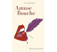 Amuse Bouche: Recueil de poèmes