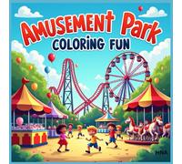 Amusement Park Coloring Fun: Fun Rides, Roller Coasters, Ferris Wheels, Cotton Candy & More Coloring Book for Kids Ages 3-8 (Color the World: Kids’ Mega Coloring Collection for Ages 3-8)