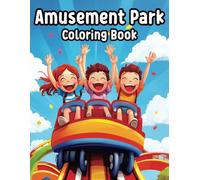 Amusement Park Wonders A Joyful Coloring Book for Teens: Discover exciting amusement park scenes with roller coasters, Ferris wheels, water parks, ... ship rides, perfect for creative teens!