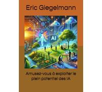 Amusez-vous à exploiter le plein potentiel des IA