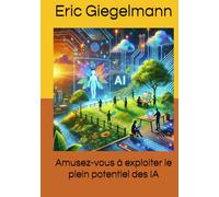Amusez-vous à exploiter le plein potentiel des IA