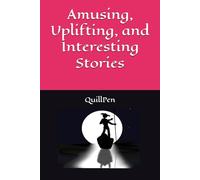 Amusing, Uplifting, and Interesting Stories