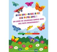 Amusons-nous avec les papillons : Un livre de coloriage simple avec des faits incroyables !