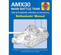 AMX30 Main Battle Tank Manual: The AMX30 family of vehicles, 1956 to 2018 (Enthusiasts' Manual)
