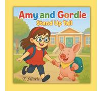 Amy and Gordie Stand Up Tall: Because Doing What’s Right Matters, Great for Ages 4-8, SEL-Aligned
