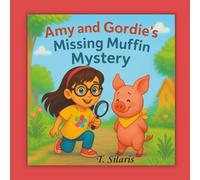 Amy and Gordie's Missing Muffin Mystery: A Delightful Tale about Honesty and Telling the Truth, children 3-7