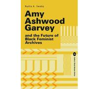 Amy Ashwood Garvey and the Future of Black Feminist Archives: 3 (Radical Black Women Series)