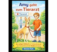 Amy beim Tierarzt - Mein erstes Tierarzt-Malbuch: Kinder auf den Tierarzt vorbereiten - ein ruhiges Malbuch mit 21 Ausmalbildern