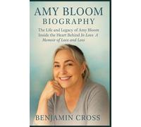 AMY BLOOM BIOGRAPHY: The Life and Legacy of Amy Bloom Inside the Heart Behind In Love A Memoir of Love and Loss.