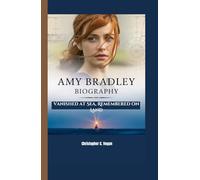 AMY BRADLEY BIOGRAPHY: Vanished at Sea, Remembered on Land