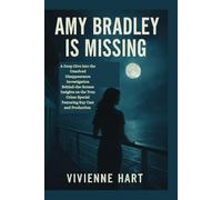 AMY BRADLEY IS MISSING: A Deep Dive into the Unsolved Disappearance, Investigation, and Behind-the-Scenes Insights on the True-Crime Special Featuring Key Cast and Production