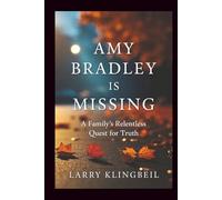Amy Bradley Is Missing: A Family's Relentless Quest for Truth