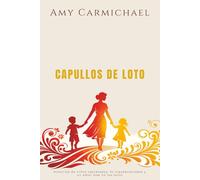 Amy Carmichael - Capullos de Loto: Historias de niños rescatados, fe inquebrantable y un amor que no los soltó