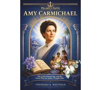 Amy Carmichael: The Coffee-Stained Spy and the Secret War for India’s Temple Girls (Pillars of Faith)