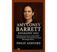AMY CONEY BARRET BIOGRAPHY 2025: Inside Listening to the Law, Living by Faith - The Defining Story of the Supreme Court Justice Who Changed America