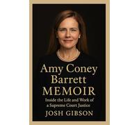 Amy Coney Barrett MEMOIR: Inside the Life and Work of a Supreme Court Justice