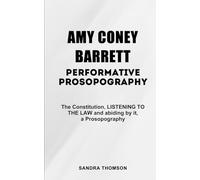 Amy Coney Barrett Performative Prosopography: The Constitution, LISTENING TO THE LAW and abiding by it, a Prosopography