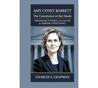 Amy Coney Barrett:The Constitution in Her Hands: Originalism, Integrity, and the Rise of a Supreme Court Justice