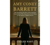 Amy Coney Barrett: The Inspiring Life Story of the Supreme Court Justice Who Rose from Notre Dame to the Nation’s Highest Bench