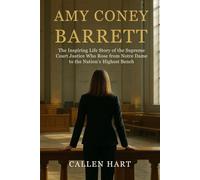 Amy Coney Barrett: The Inspiring Life Story of the Supreme Court Justice Who Rose from Notre Dame to the Nation’s Highest Bench
