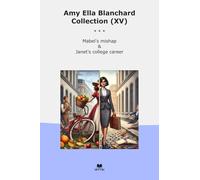 Amy Ella Blanchard Collection (XV): Mabel Mishap Janet College Career (Top Classics)