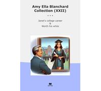Amy Ella Blanchard Collection (XXII): Janet College Career Worth While (Top Classics)