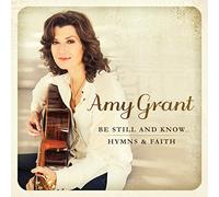 amy grant - Be Still & Know: Hymns & Faith