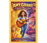 Amy Grant : The Queen of Christian Pop: How a Girl with a Guitar Brought God's Love to Pop Music.