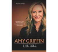 AMY GRIFFIN: THE TELL: Biography of a Woman Who Conquered Silence and Shame