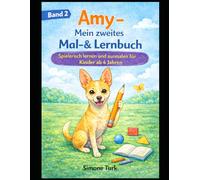 Amy - Mein erstes Mal- & Lernbuch: Spielerisch lernen und ausmalen für Kinder ab 4 Jahren (Amy - Meine ersten Lern- & Malbücher)