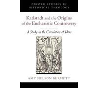 Amy Nelson Burn Karlstadt and the Origins of the Eucharistic Controv (Tapa dura)