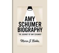 AMY SCHUMER BIOGRAPHY: The Journey Of Amy Schumer