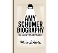 AMY SCHUMER BIOGRAPHY: The Journey Of Amy Schumer
