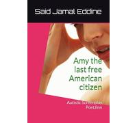 Amy the last free American citizen: Autistic Screenplay PoetJinn