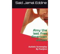 Amy the last free American citizen: Autistic Screenplay PoetJinn