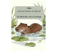 Amy und die Stimme im Bauch: Ein Buch über eine Essstörung