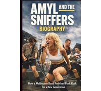 AMYL AND THE SNIFFERS BIOGRAPHY: How a Melbourne Band Redefined Punk Rock for a New Generation