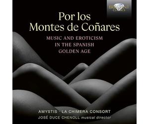 Amystis|José Duce Chenoll|La Chimera Consort - Por los montes de coñares, Music and Erotism in the Spanish Golden Age