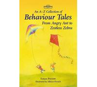 An A-Z Collection of Behaviour Tales: From Angry Ant to Zestless Zebra (Storytelling)