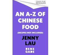 An A-Z of Chinese Food (Recipes Not Included): A delectable collection that serves up Chinese flavour beyond its taste