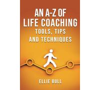 An A-Z of Life Coaching Tools, Tips & Techniques