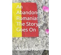 An Abandoned Romanian… The Story Goes On