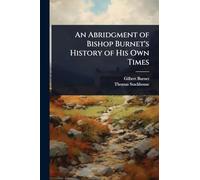 An Abridgment of Bishop Burnet's History of His Own Times