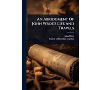 An Abridgment Of John Wroe's Life And Travels