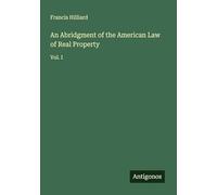 An Abridgment of the American Law of Real Property: Vol. I