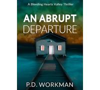 An Abrupt Departure (A Bleeding Hearts Valley Thriller)