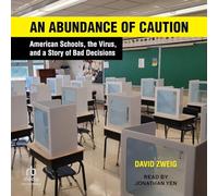An Abundance of Caution: American Schools, the Virus, and a Story of Bad Decisions