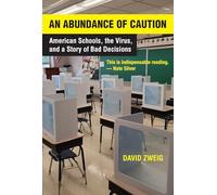 An Abundance of Caution: American Schools, the Virus, and a Story of Bad Decisions